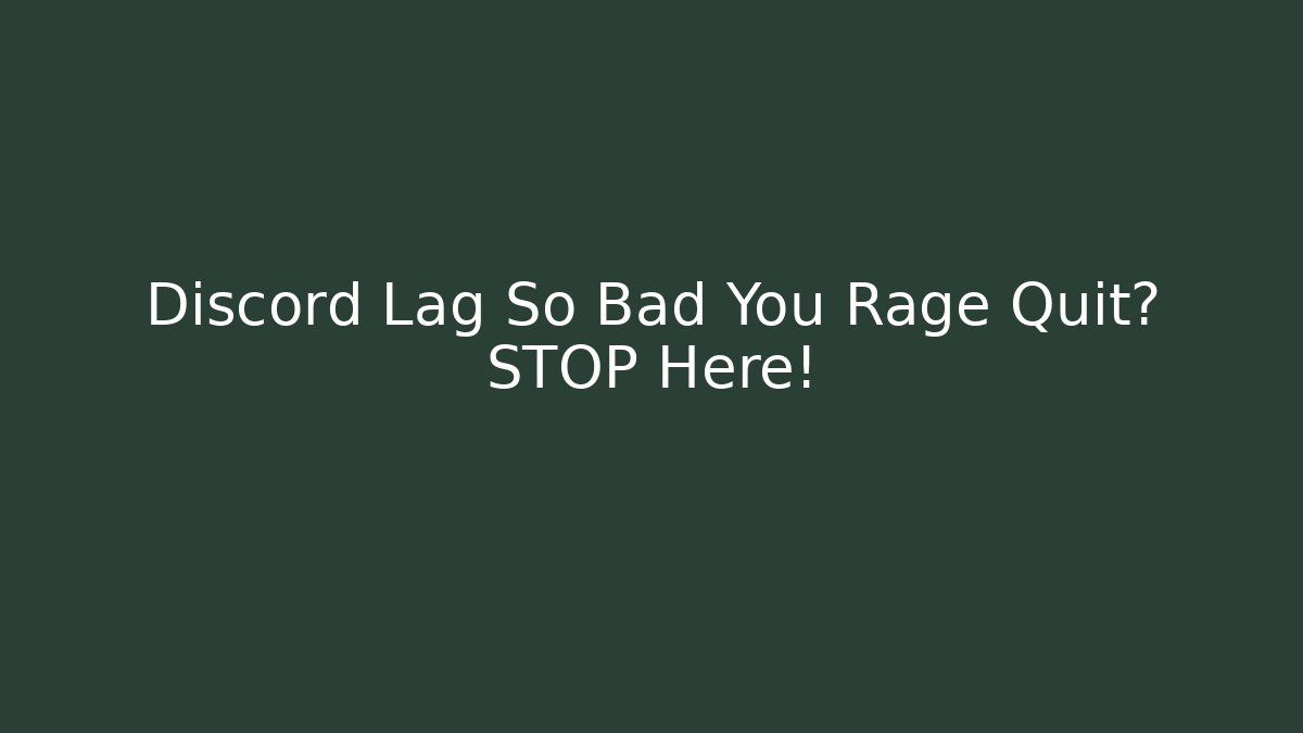 Discord Lag So Bad You Rage Quit? STOP Here!