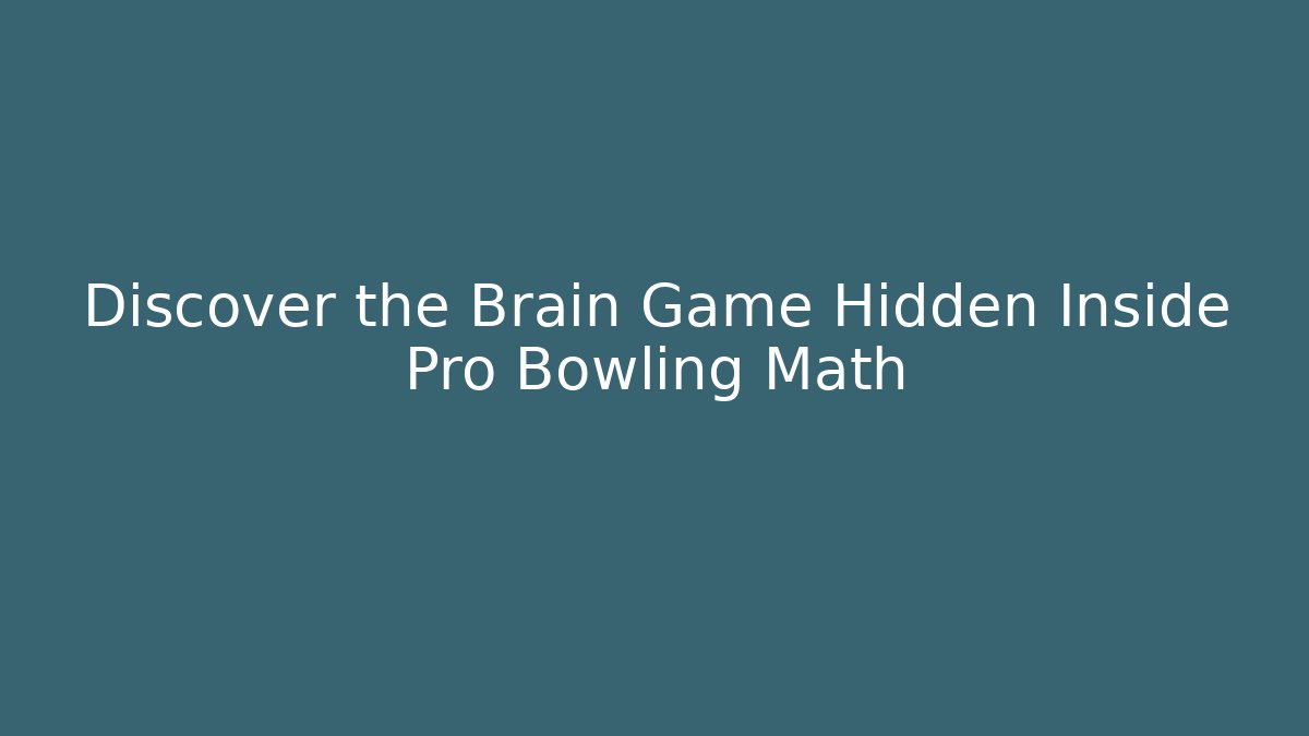 Discover the Brain Game Hidden Inside Pro Bowling Math - Felix Cat Insurance