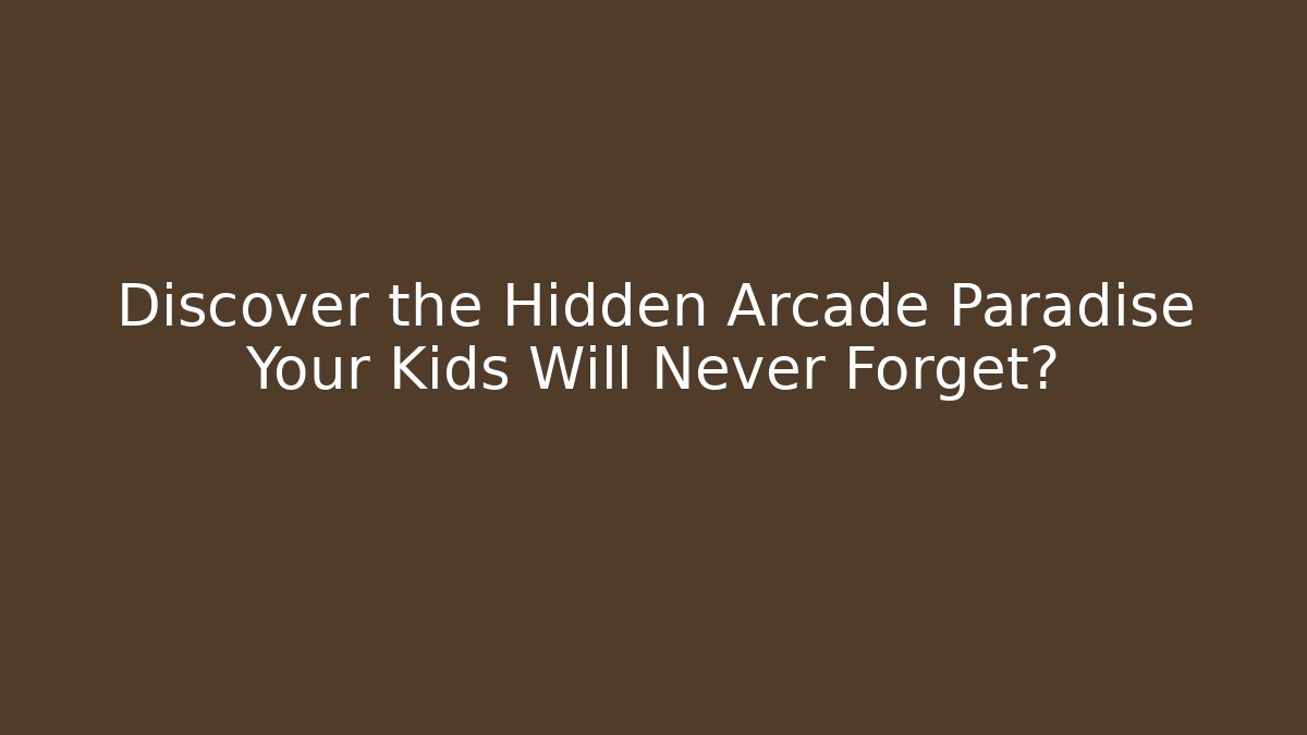 Discover the Hidden Arcade Paradise Your Kids Will Never Forget? - Felix Cat Insurance