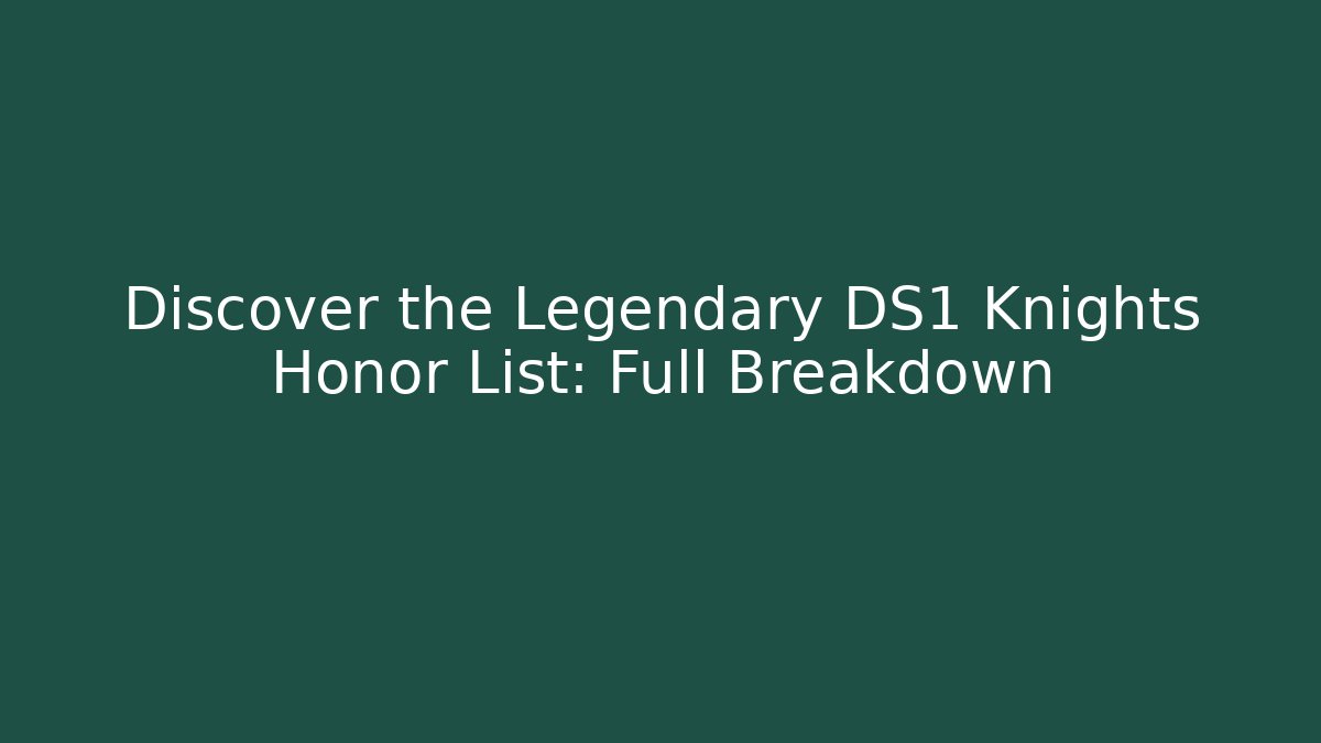 Discover the Legendary DS1 Knights Honor List: Full Breakdown - Felix Cat Insurance