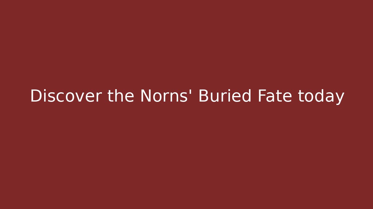 Discover the Norns' Buried Fate today