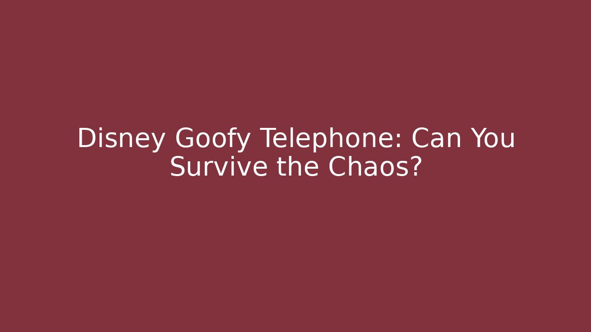 Disney Goofy Telephone: Can You Survive the Chaos?