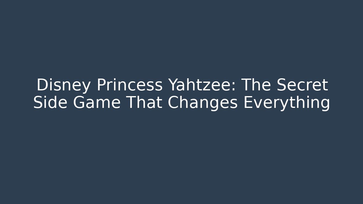 Disney Princess Yahtzee: The Secret Side Game That Changes Everything - Felix Cat Insurance