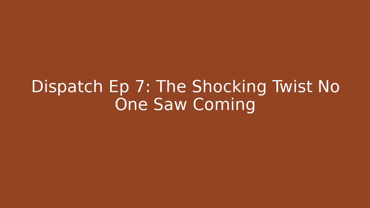 Dispatch Ep 7: The Shocking Twist No One Saw Coming - Felix Cat Insurance