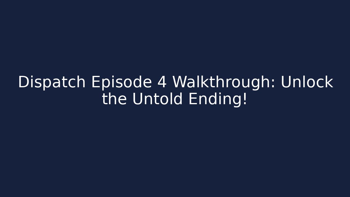 Dispatch Episode 4 Walkthrough: Unlock the Untold Ending! - Felix Cat Insurance