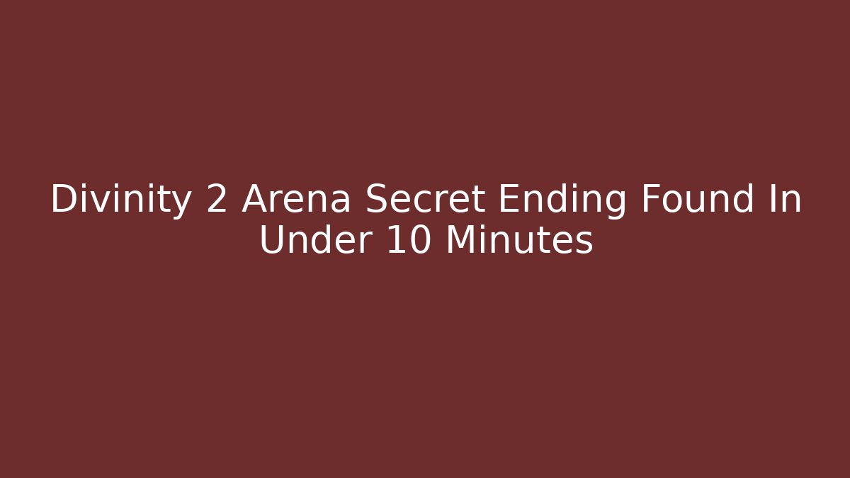 Divinity 2 Arena Secret Ending Found In Under 10 Minutes - Felix Cat Insurance