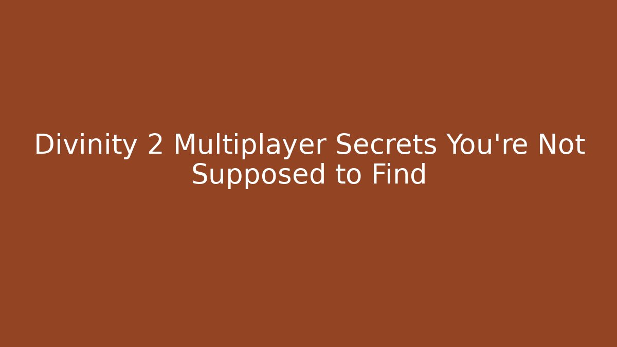 Divinity 2 Multiplayer Secrets You're Not Supposed to Find