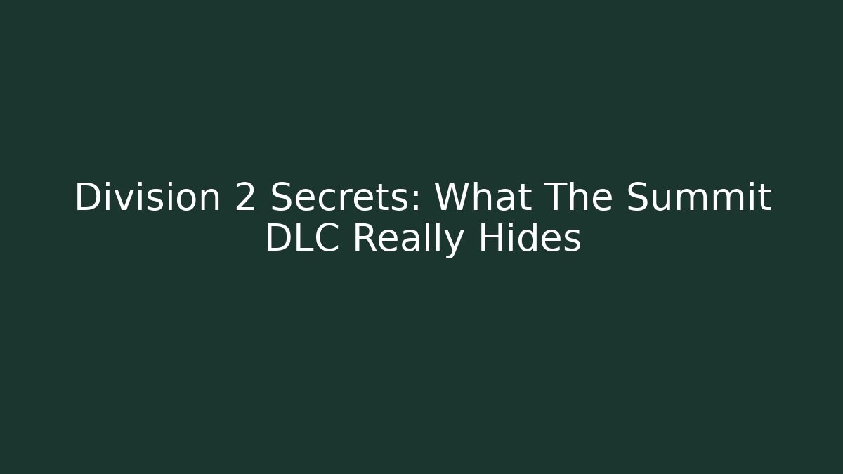 Division 2 Secrets: What The Summit DLC Really Hides - Felix Cat Insurance