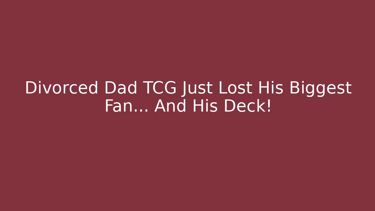 Divorced Dad TCG Just Lost His Biggest Fan… And His Deck! - Felix Cat Insurance