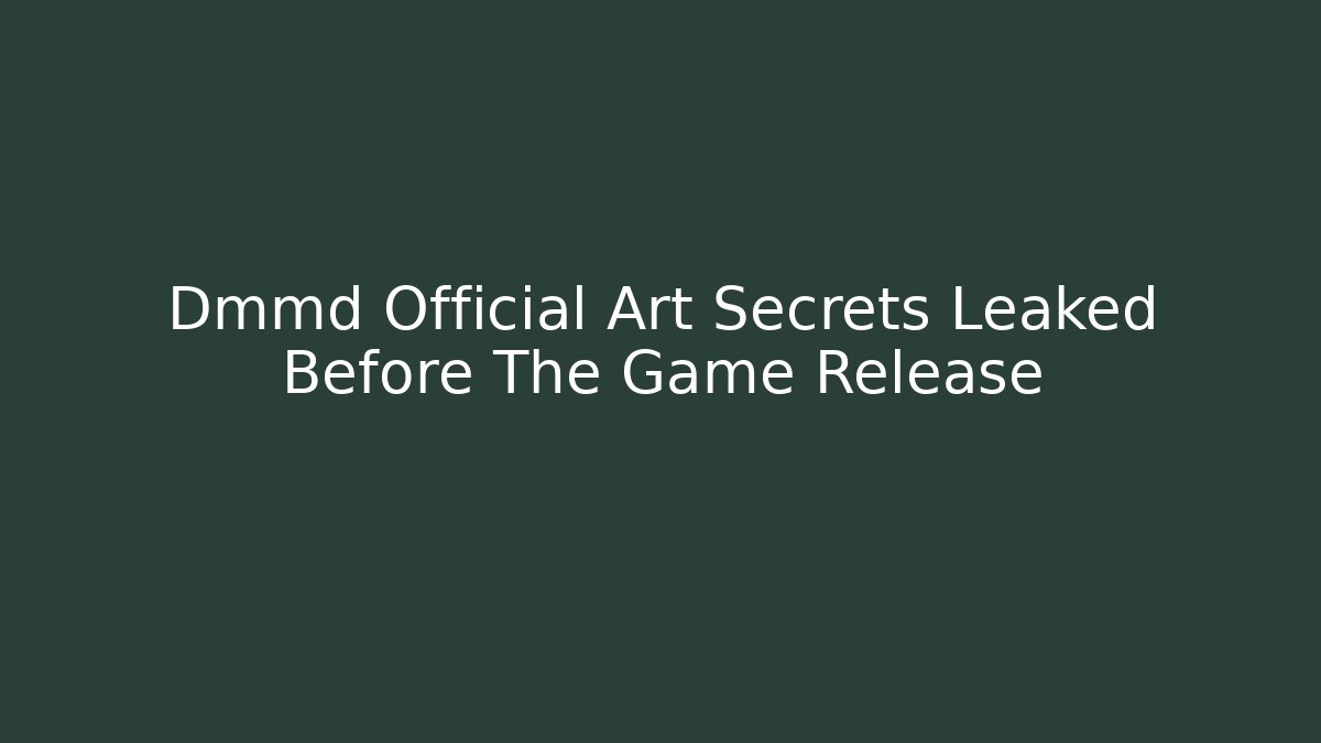 Dmmd Official Art Secrets Leaked Before The Game Release