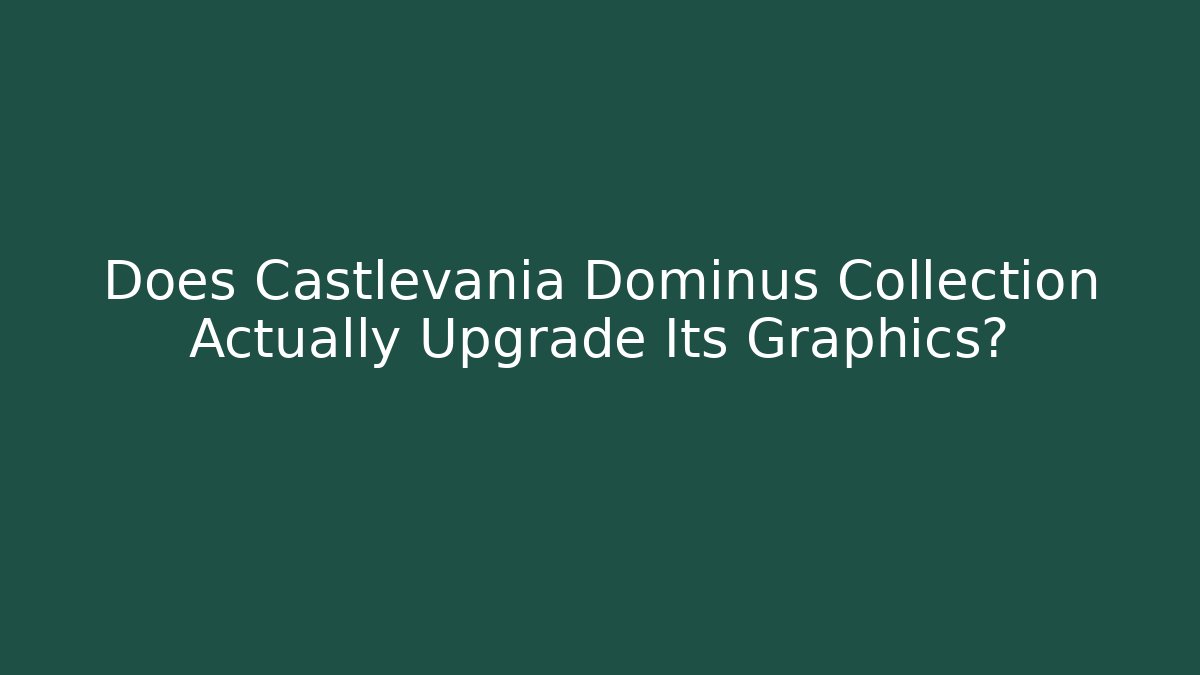 Does Castlevania Dominus Collection Actually Upgrade Its Graphics? - Felix Cat Insurance