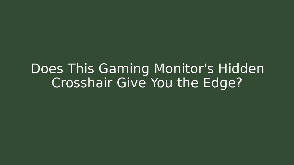 Does This Gaming Monitor’s Hidden Crosshair Give You the Edge?