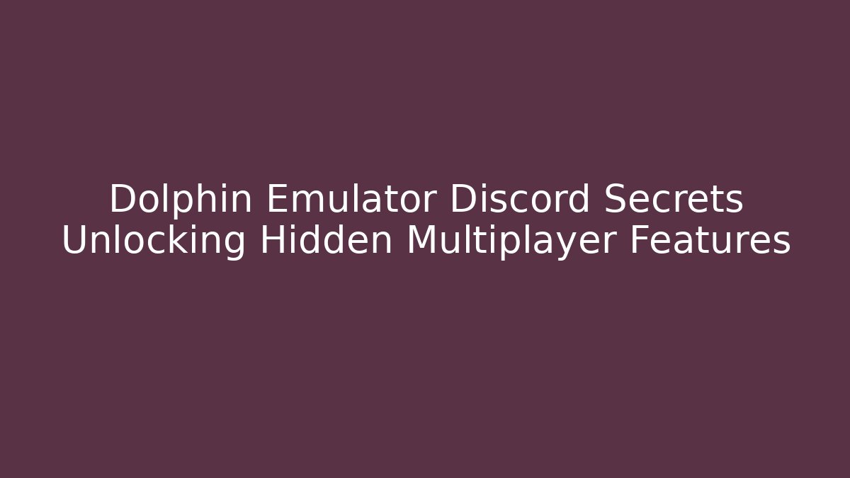 Dolphin Emulator Discord Secrets Unlocking Hidden Multiplayer Features - Felix Cat Insurance