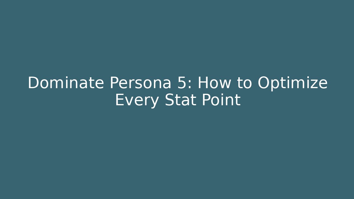 Dominate Persona 5: How to Optimize Every Stat Point - Felix Cat Insurance