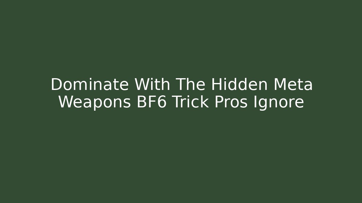 Dominate With The Hidden Meta Weapons BF6 Trick Pros Ignore