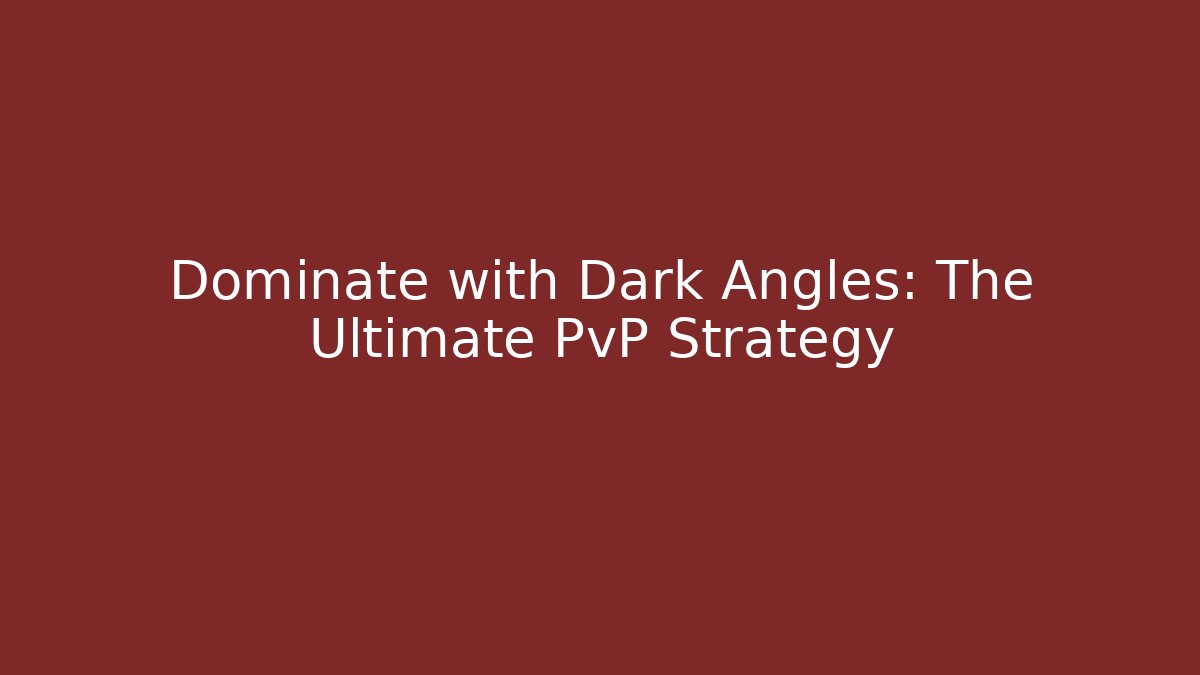 Dominate with Dark Angles: The Ultimate PvP Strategy - Felix Cat Insurance