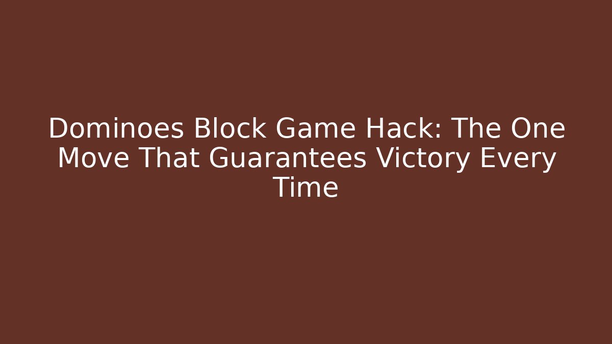 Dominoes Block Game Hack: The One Move That Guarantees Victory Every Time - Felix Cat Insurance