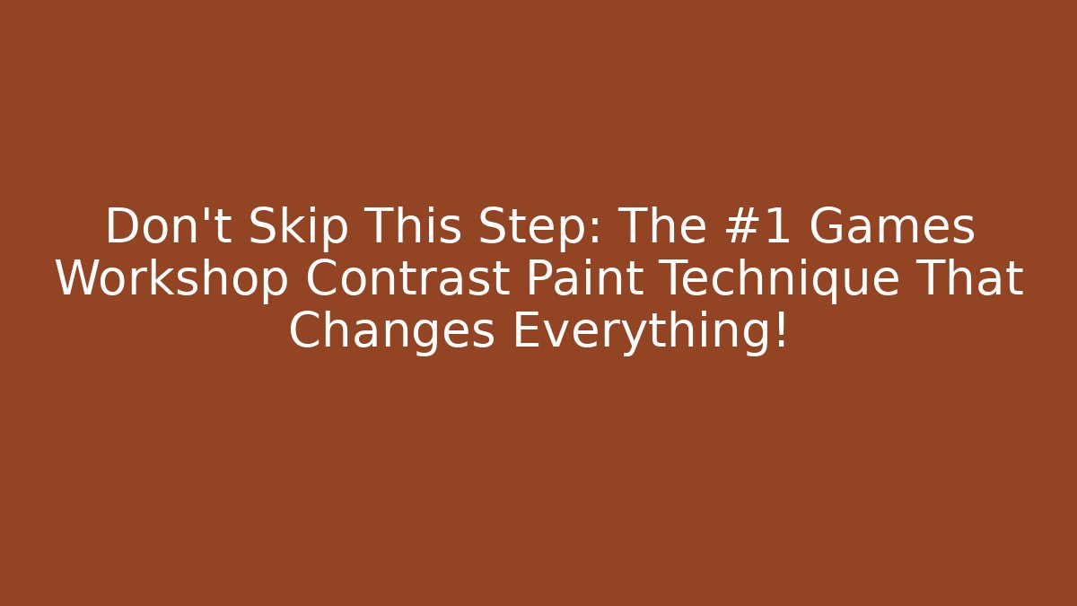 Don't Skip This Step: The #1 Games Workshop Contrast Paint Technique That Changes Everything! - Felix Cat Insurance