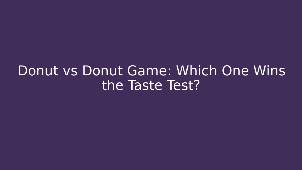 Donut vs Donut Game: Which One Wins the Taste Test?