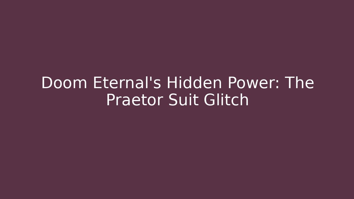 Doom Eternal's Hidden Power: The Praetor Suit Glitch - Felix Cat Insurance