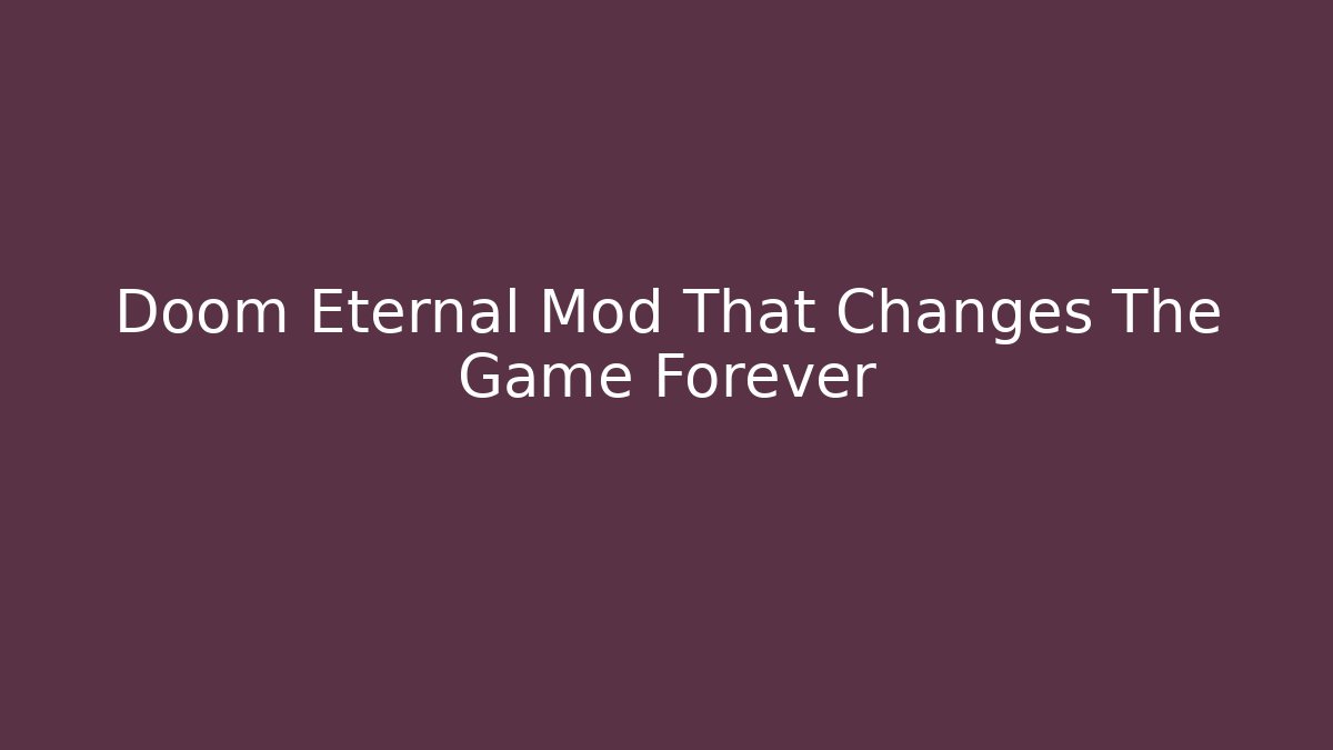 Doom Eternal Mod That Changes The Game Forever - Felix Cat Insurance