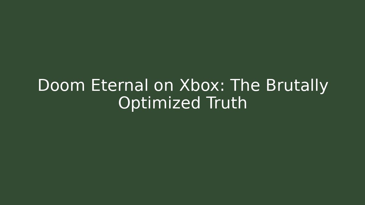 Doom Eternal on Xbox: The Brutally Optimized Truth - Felix Cat Insurance