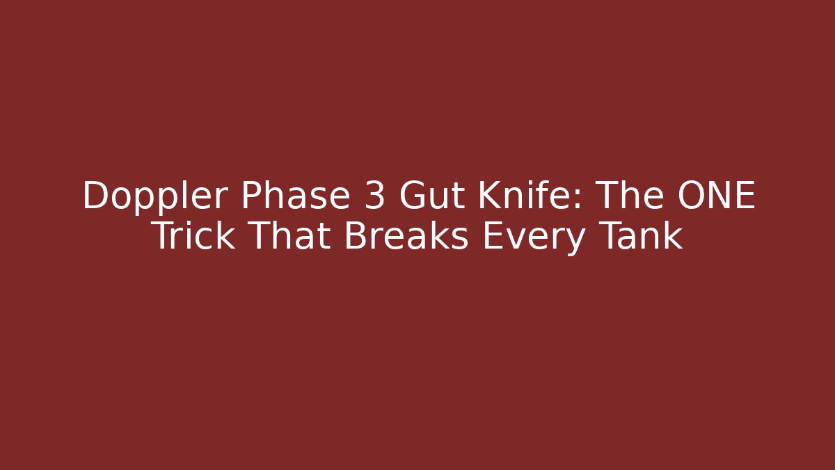 Doppler Phase 3 Gut Knife: The ONE Trick That Breaks Every Tank
