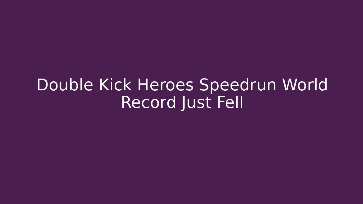 Double Kick Heroes Speedrun World Record Just Fell - Felix Cat Insurance