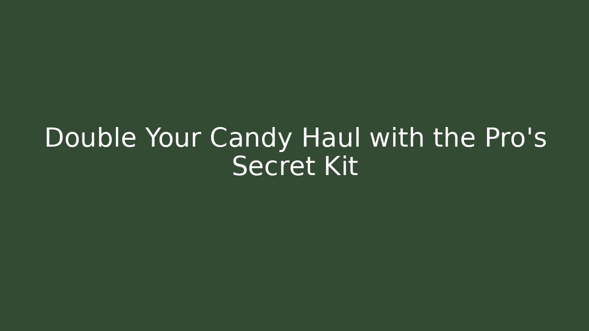 Double Your Candy Haul with the Pro's Secret Kit