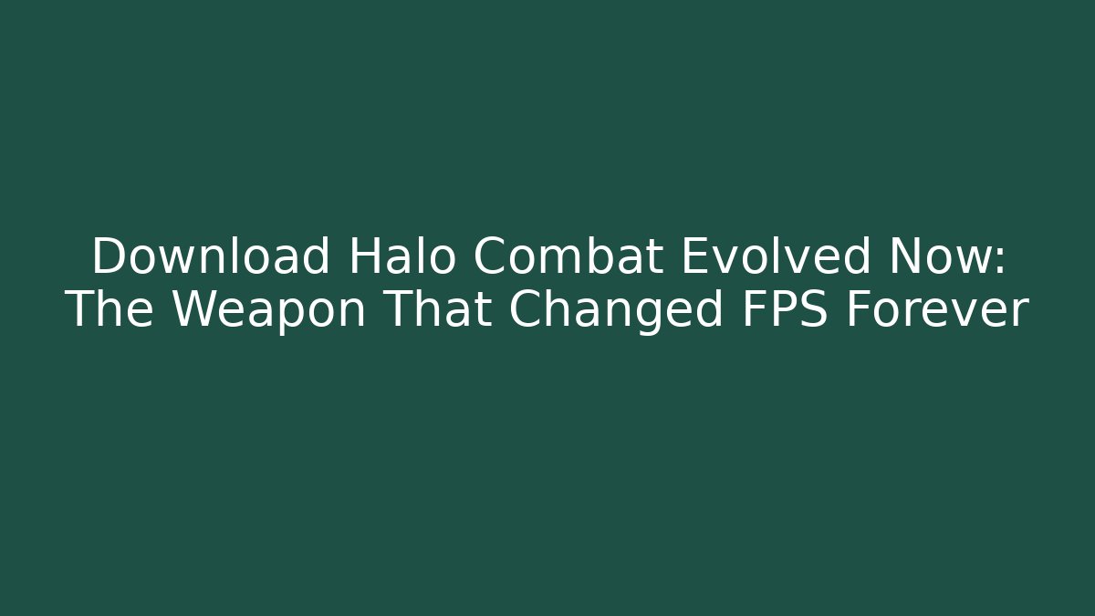 Download Halo Combat Evolved Now: The Weapon That Changed FPS Forever