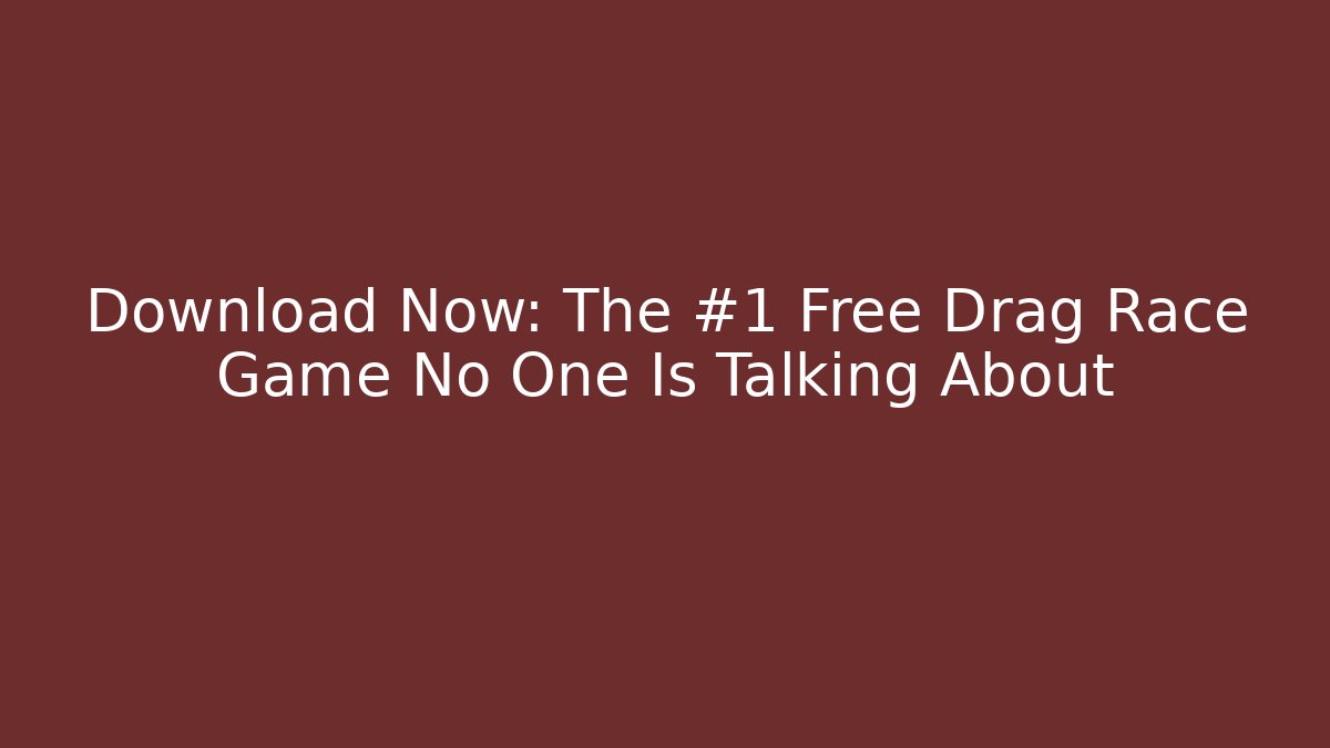 Download Now: The #1 Free Drag Race Game No One Is Talking About - Felix Cat Insurance