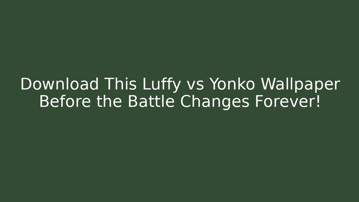 Download This Luffy vs Yonko Wallpaper Before the Battle Changes Forever!