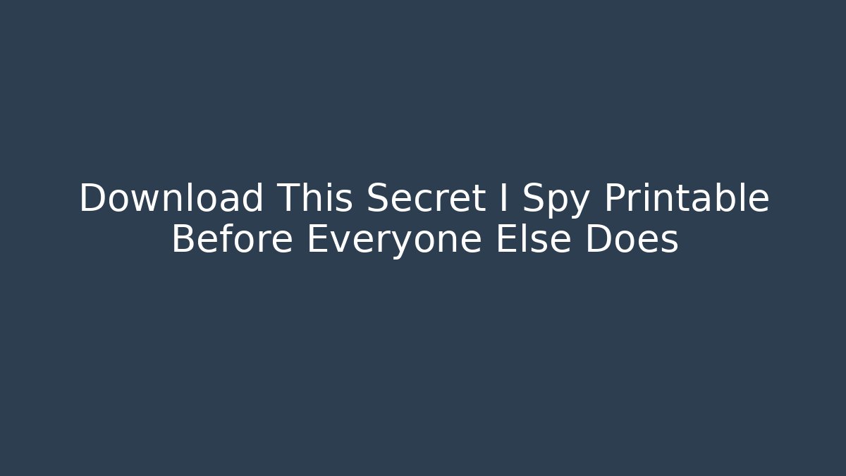 Download This Secret I Spy Printable Before Everyone Else Does - Felix Cat Insurance