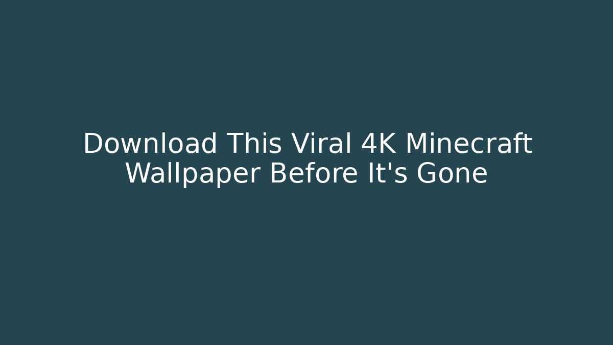 Download This Viral 4K Minecraft Wallpaper Before It's Gone - Felix Cat Insurance