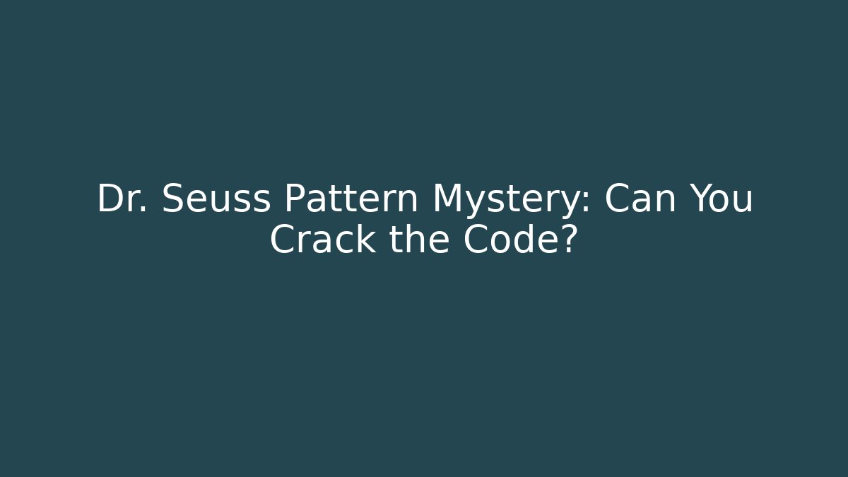 Dr. Seuss Pattern Mystery: Can You Crack the Code? - Felix Cat Insurance