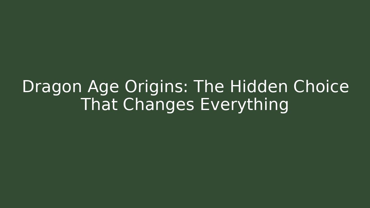 Dragon Age Origins: The Hidden Choice That Changes Everything - Felix Cat Insurance