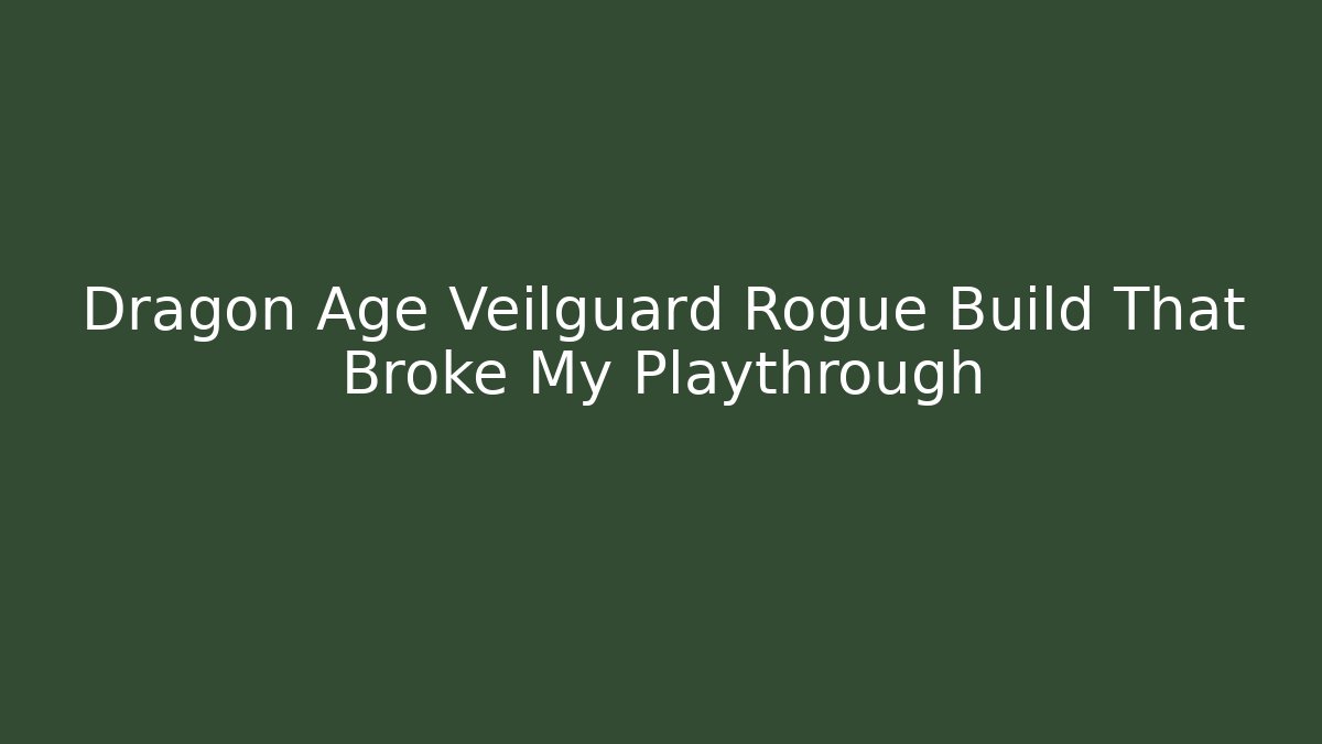 Dragon Age Veilguard Rogue Build That Broke My Playthrough