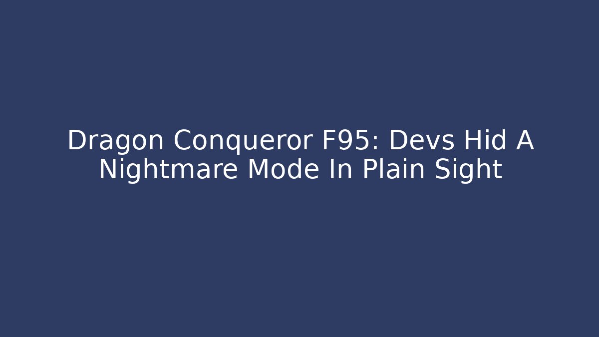 Dragon Conqueror F95: Devs Hid A Nightmare Mode In Plain Sight