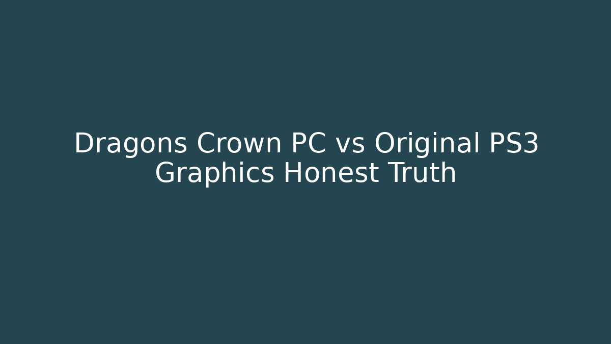 Dragons Crown PC vs Original PS3 Graphics Honest Truth - Felix Cat Insurance