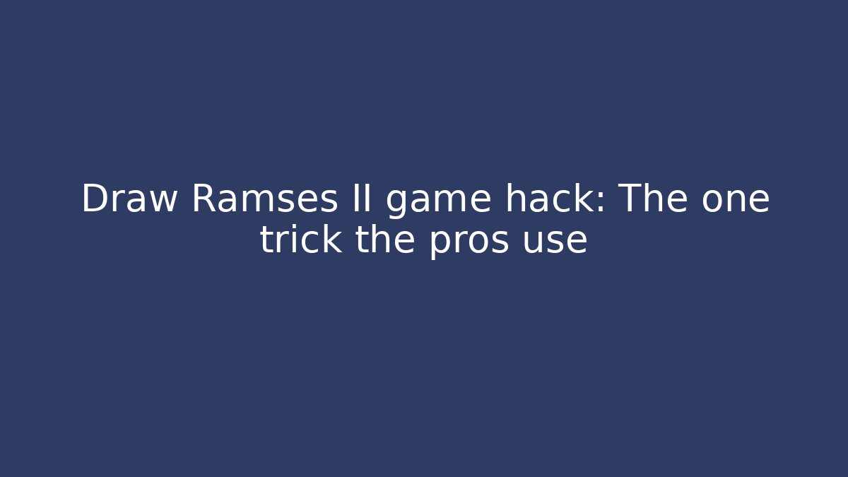 Draw Ramses II game hack: The one trick the pros use - Felix Cat Insurance
