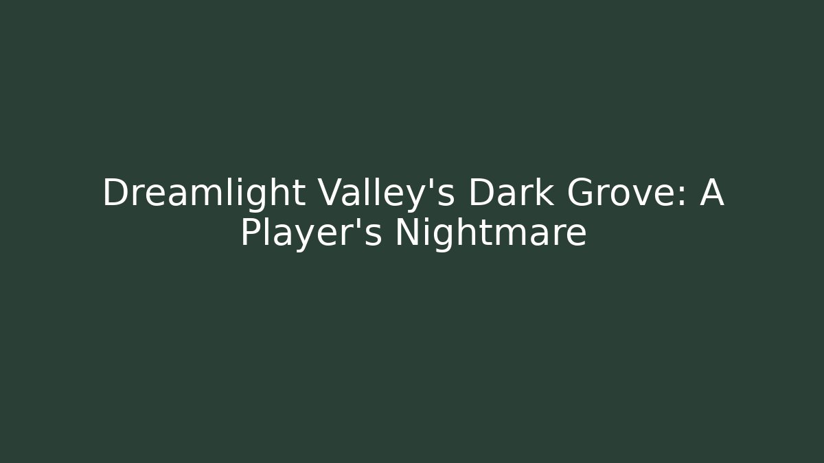 Dreamlight Valley's Dark Grove: A Player's Nightmare - Felix Cat Insurance