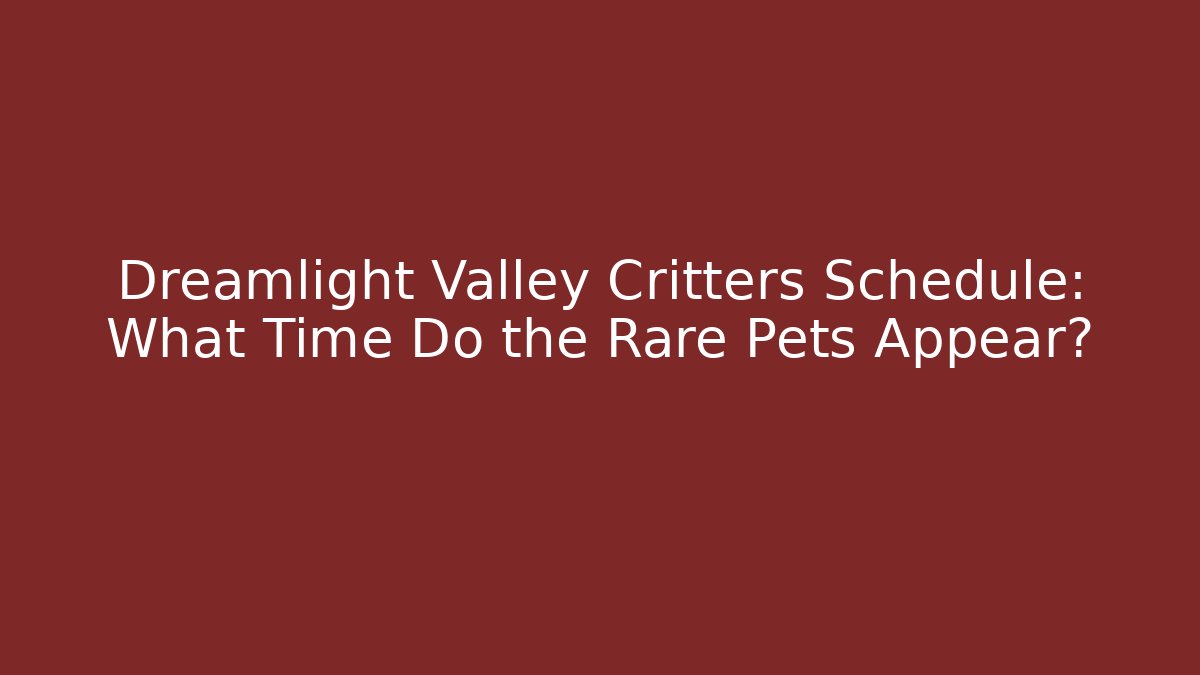 Dreamlight Valley Critters Schedule: What Time Do the Rare Pets Appear?