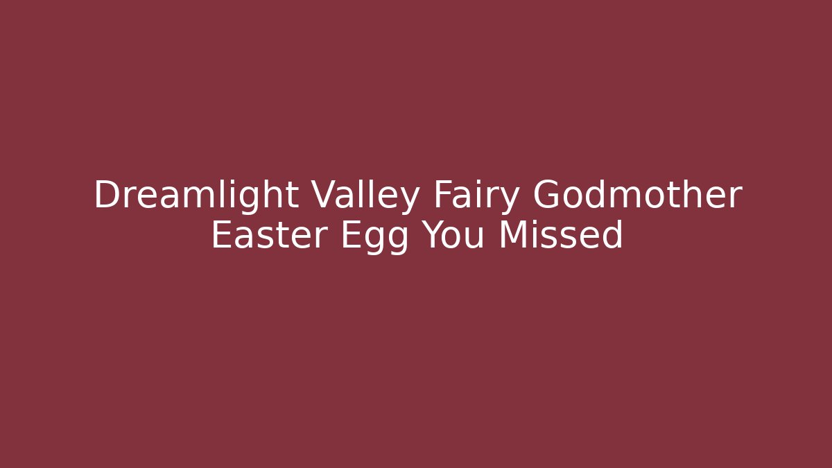 Dreamlight Valley Fairy Godmother Easter Egg You Missed - Felix Cat Insurance