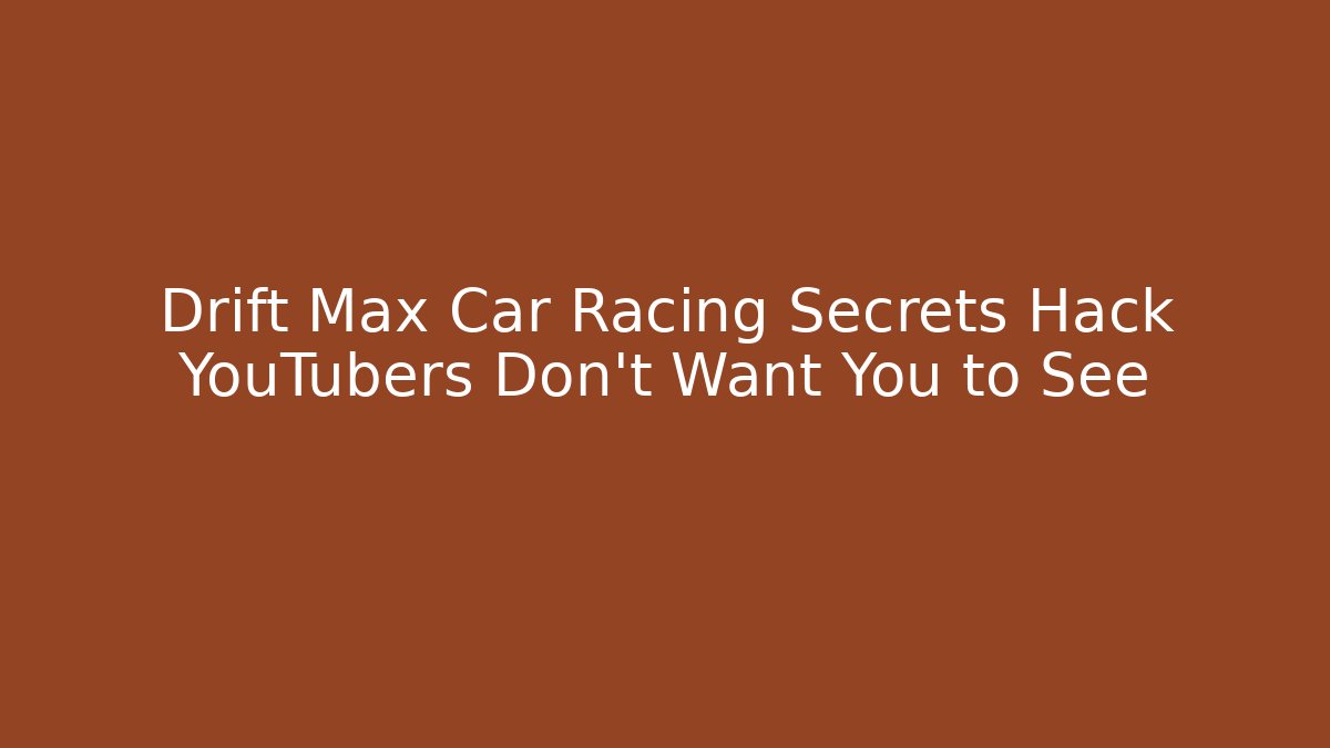 Drift Max Car Racing Secrets Hack YouTubers Don’t Want You to See
