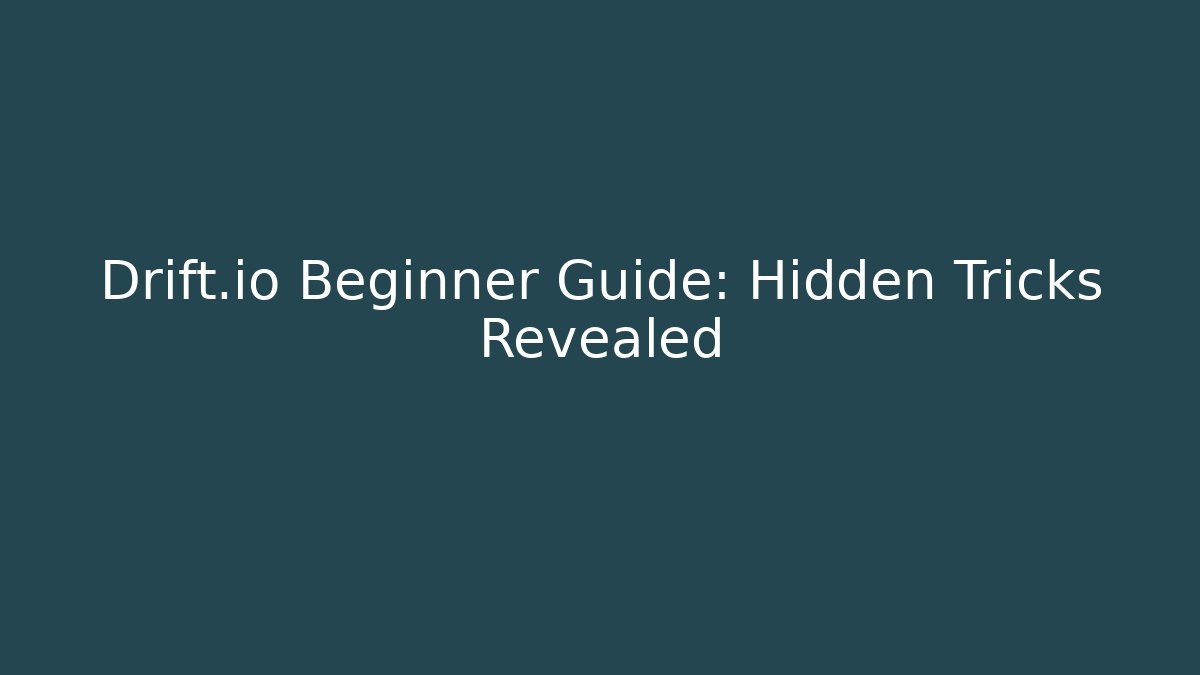 Drift.io Beginner Guide: Hidden Tricks Revealed