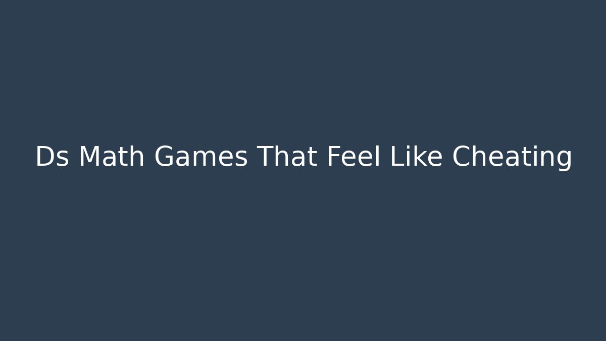 Ds Math Games That Feel Like Cheating