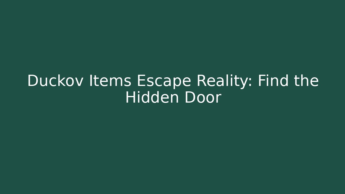 Duckov Items Escape Reality: Find the Hidden Door