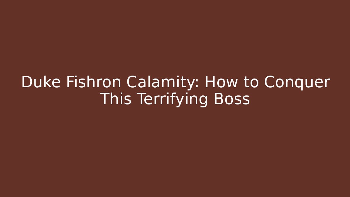 Duke Fishron Calamity: How to Conquer This Terrifying Boss