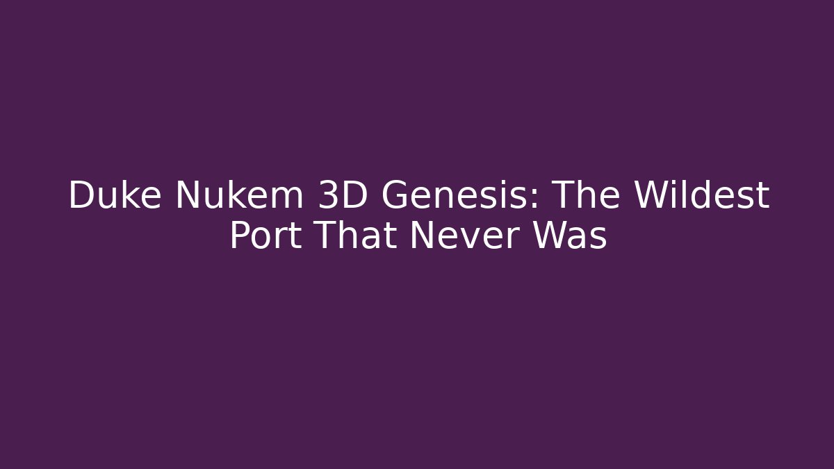 Duke Nukem 3D Genesis: The Wildest Port That Never Was