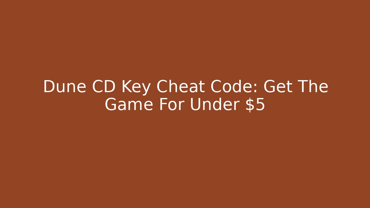 Dune CD Key Cheat Code: Get The Game For Under $5